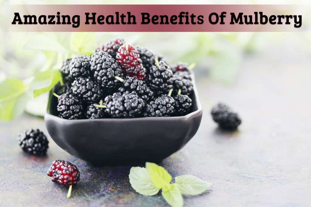 Amazing Health Benefits Of Mulberry