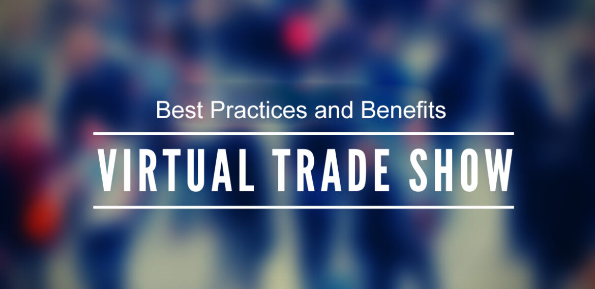 Best Practices and Benefits of Virtual Trade Show